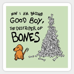 Now I Am Become Good Boy, The Destroyer of Bones Dog Sticker